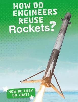 How Do Engineers Reuse Rockets? 1