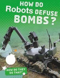 bokomslag How Do Robots Defuse Bombs?