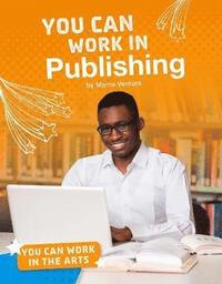bokomslag You Can Work in Publishing