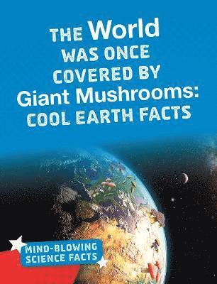The World Was Once Covered by Giant Mushrooms 1