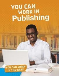bokomslag You Can Work in Publishing