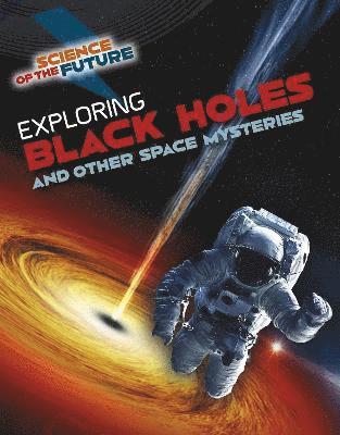 bokomslag Exploring Black Holes and Other Space Mysteries