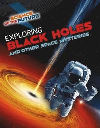 bokomslag Exploring Black Holes and Other Space Mysteries