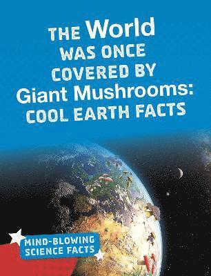 The World Was Once Covered by Giant Mushrooms 1