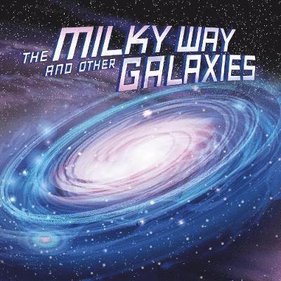 The Milky Way and Other Galaxies 1