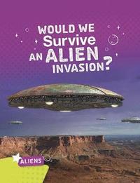 bokomslag Would We Survive an Alien Invasion?