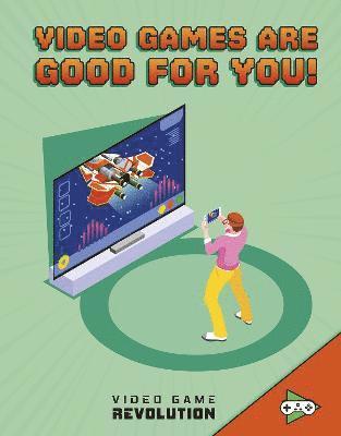 Video Games Are Good For You! 1