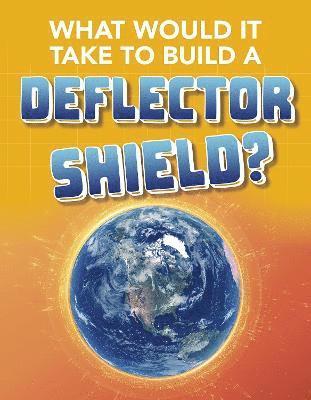 What Would It Take to Build a Deflector Shield? 1