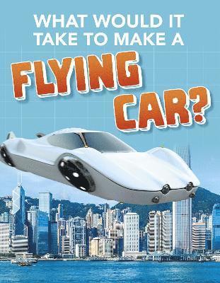 What Would it Take to Build a Flying Car? 1