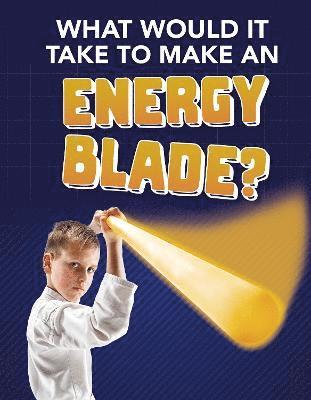 What Would It Take to Make an Energy Blade? 1