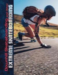 bokomslag Downhill Skateboarding and Other Extreme Skateboarding