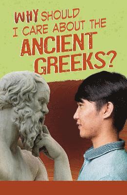 Why Should I Care About the Ancient Greeks? 1