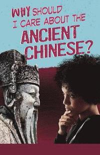 bokomslag Why Should I Care About the Ancient Chinese?