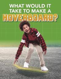 bokomslag What Would it Take to Build a Hoverboard?