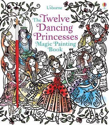 Twelve Dancing Princesses Magic Painting Book 1