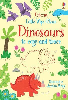 Little Wipe-Clean Dinosaurs to Copy and Trace 1