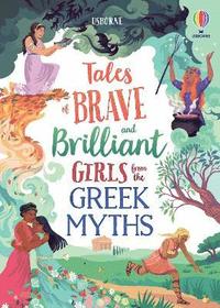 bokomslag Tales of Brave and Brilliant Girls from the Greek Myths