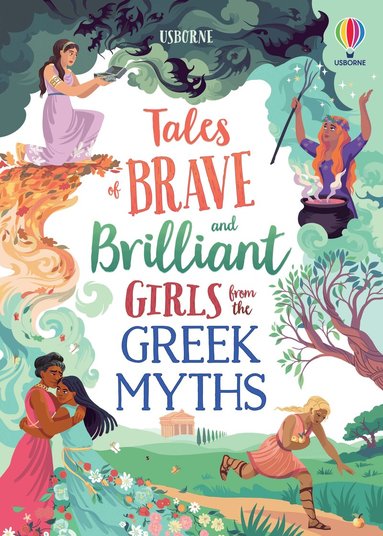 Rosie Dickins, Susanna Davidson - Tales of Brave and Brilliant Girls from the Greek Myths, Inbunden