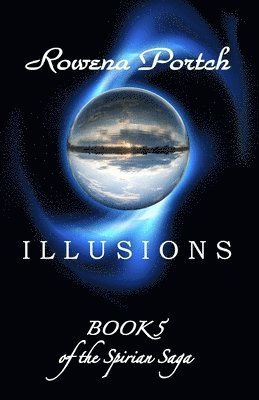 Rowena Portch - Illusions: Book 5 of the Spirian Saga, Häftad