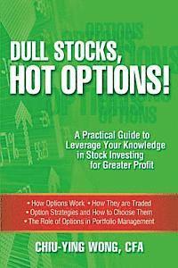 bokomslag Dull Stocks, Hot Options!: A practical guide to leverage your knowledge in stock investing for greater profit