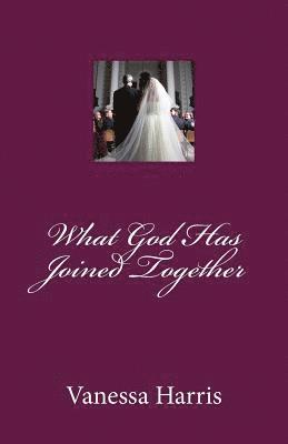 Vanessa M. Harris - What God Has Joined Together, Häftad