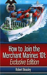 bokomslag How To Join The Merchant Marines 101: The Merchant Mariners Hiring Guide