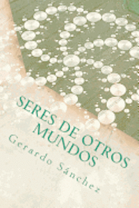 Seres de Otros Mundos 1