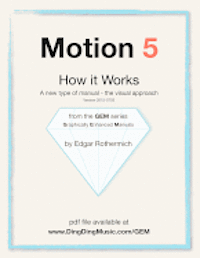 bokomslag Motion 5 - How it Works: A new type of manual - the visual approach