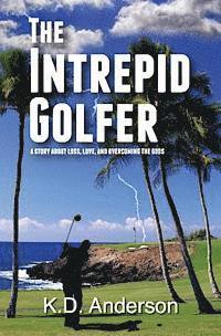 bokomslag The Intrepid Golfer: A Story about Loss, Love, and Overcoming the Odds