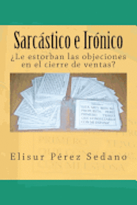 bokomslag Sarcástico e Irónico: ¿Le estorban las objeciones en el cierre de ventas?