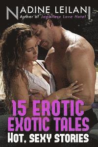 bokomslag 15 Erotic Exotic Tales: Stories of Romance, Love, Lust, and Sexy Encounters Around the World