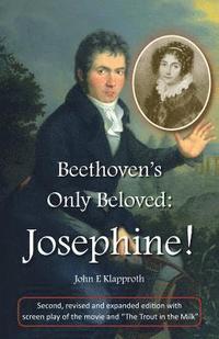 bokomslag Beethoven's Only Beloved: Josephine! (2nd ed.): First English Biography of the Only Woman Beethoven Ever Loved