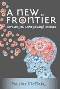 A New Frontier - Exploring our secret senses 1