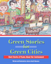 Green Stories for Green Cities: Short Stories and Poems About Our Environment 1