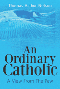 bokomslag An Ordinary Catholic: A View From The Pew