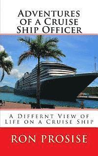 Ron Prosise - Adventures of a Cruise Ship Officer: A View of Life on a Cruise Ship, Häftad