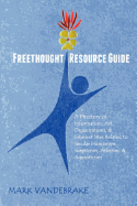 bokomslag Freethought Resource Guide: A Directory of Information, Art, Organizations, and Internet Sites Related to Secular Humanism, Skepticism, Atheism, a