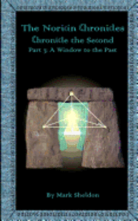 Mark Sheldon - A Window to the Past: The Noricin Chronicles: Chronicle the Second Part 3, Häftad