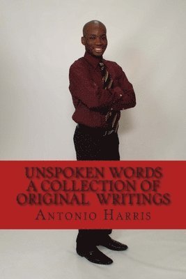 Unspoken Words A Collection of Original Writings 1