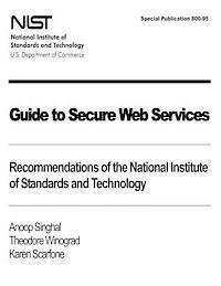 bokomslag Guide to Secure Web Services: Recommendations of the National Institute of Standards and Technology: NIST Special Publication 800-95