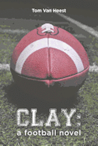 bokomslag Clay: a football novel