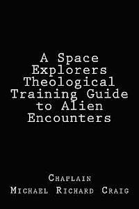 bokomslag A Space Explorers Theological Training Guide to Alien Encounters