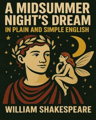 bokomslag A Midsummer Nights Dream In Plain and Simple English