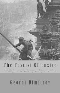 bokomslag The Fascist Offensive: And the Tasks of the Communist International in the Struggle of the Working Class Against Fascism