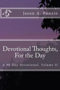 bokomslag Devotional Thoughts, For the Day: A 90 Day Devotional, Volume II