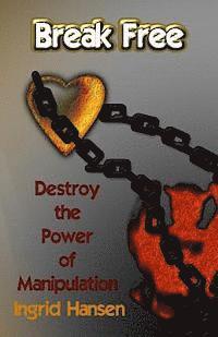 bokomslag Break Free!: Destroy the power of manipulation