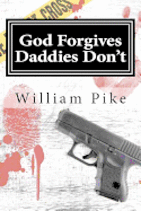 bokomslag God Forgives, Daddies Don't: There are some lines you just don't cross, and some Fathers.