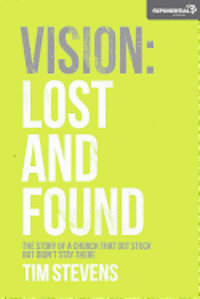 bokomslag Vision: Lost and Found: The Story Of A Church That Got Stuck but Didn't Stay There