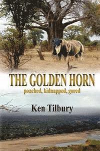 The Golden Horn: The pursuit of a ruthless rhino poacher 1