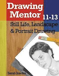 bokomslag Drawing Mentor 11-13: Still Life, Landscape & Portrait Drawing